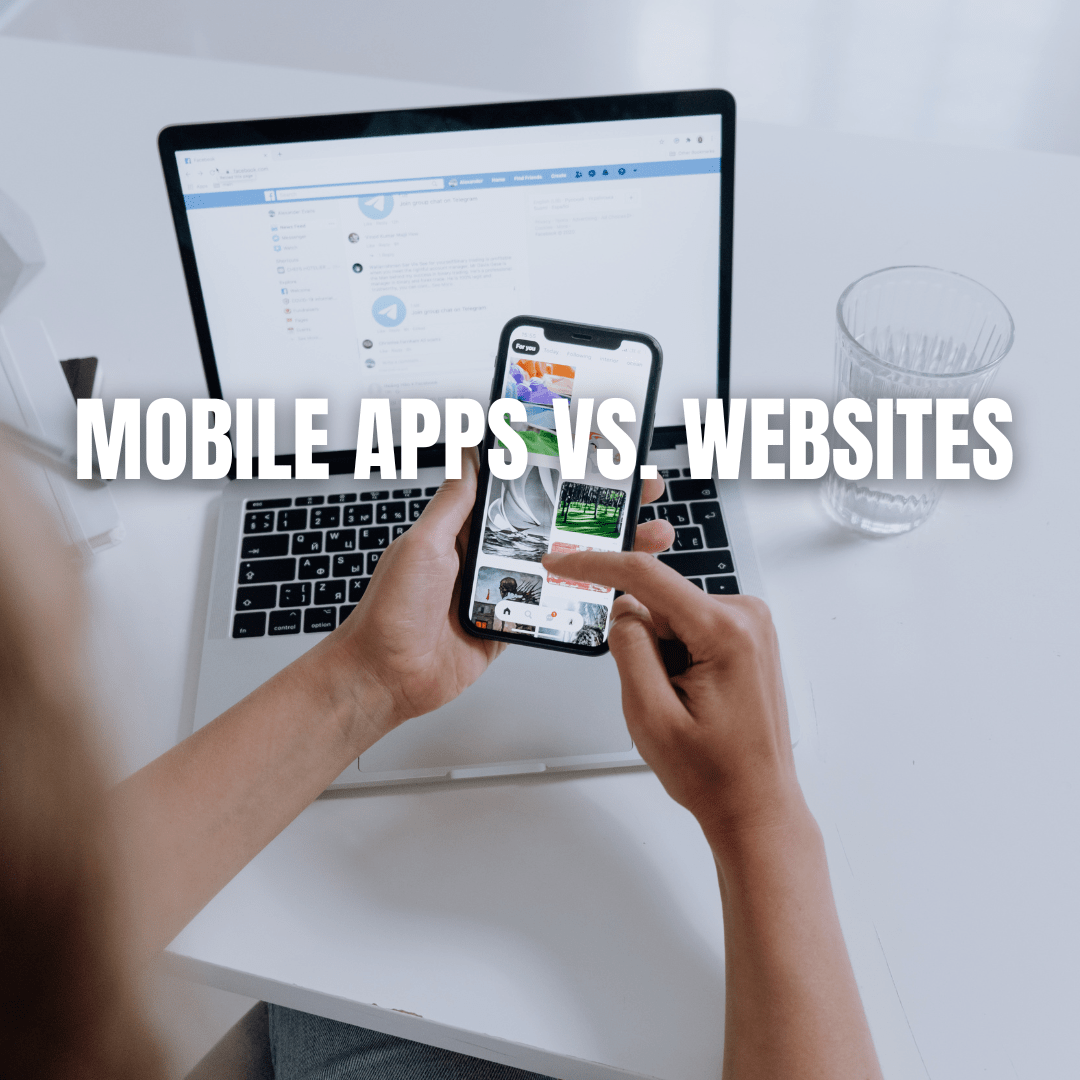 Mobile Apps vs. Websites